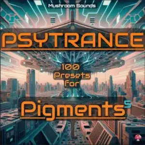 Soundbanks for Pigments - 100 Psytrance Presets Vol.1